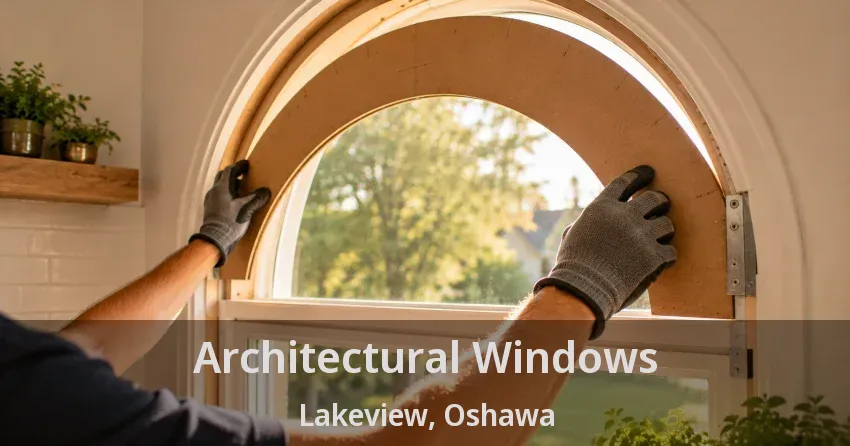Architectural Windows Lakeview, Oshawa - ON