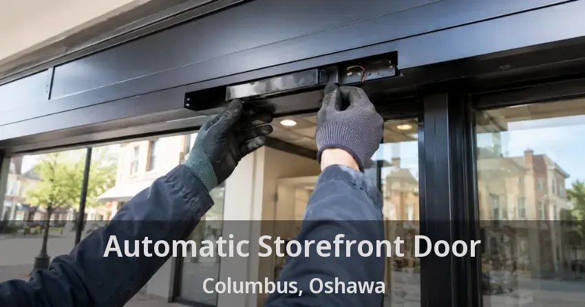 Automatic Storefront Door Columbus, Oshawa - ON