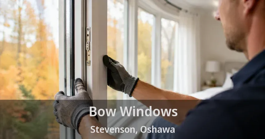 Bow Windows Stevenson, Oshawa - ON