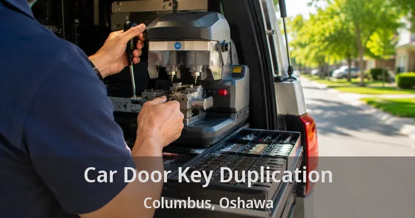 Car Door Key Duplication Columbus, Oshawa - ON