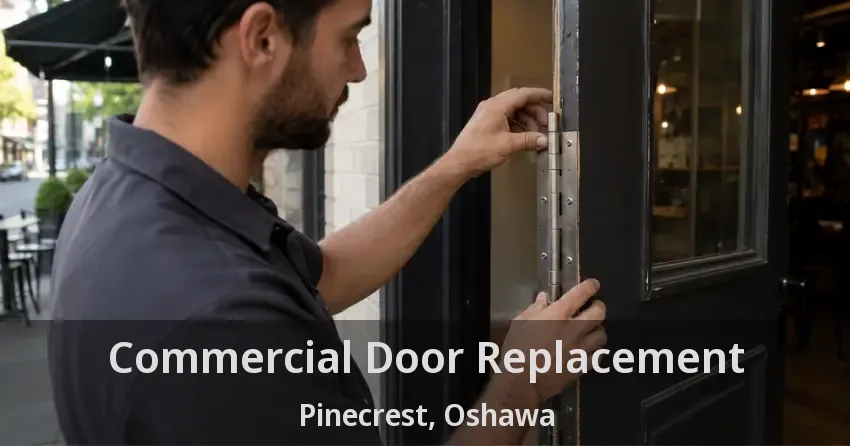Commercial Door Replacement Pinecrest, Oshawa - ON