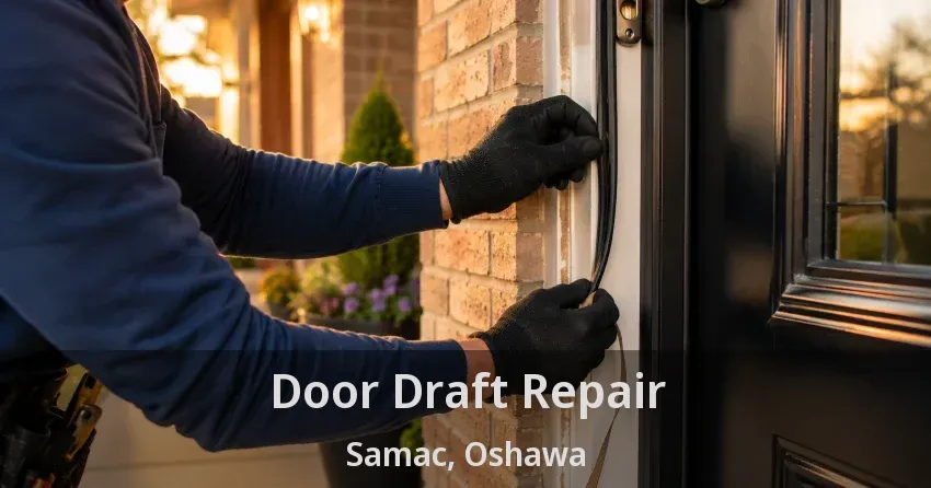 Door Draft Repair Samac, Oshawa - ON