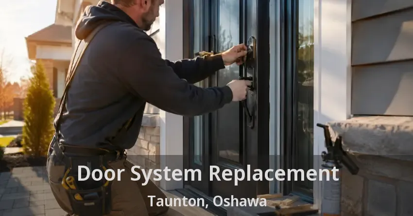 Door System Replacement Taunton, Oshawa - ON