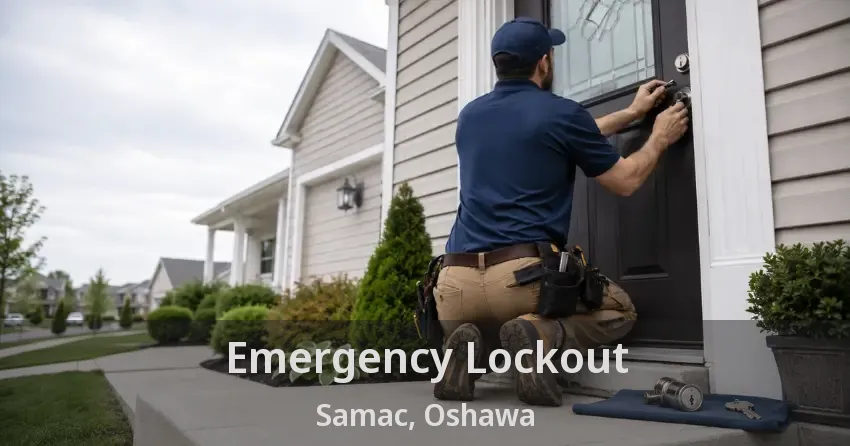 Emergency Lockout Samac, Oshawa - ON