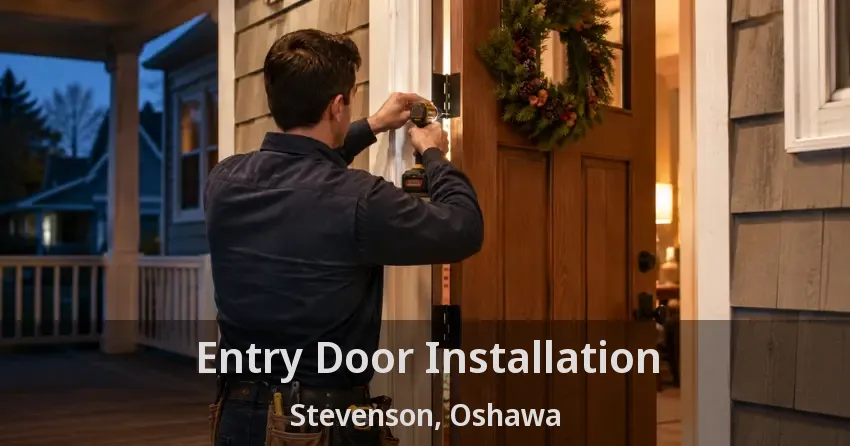 Entry Door Installation Stevenson, Oshawa - ON
