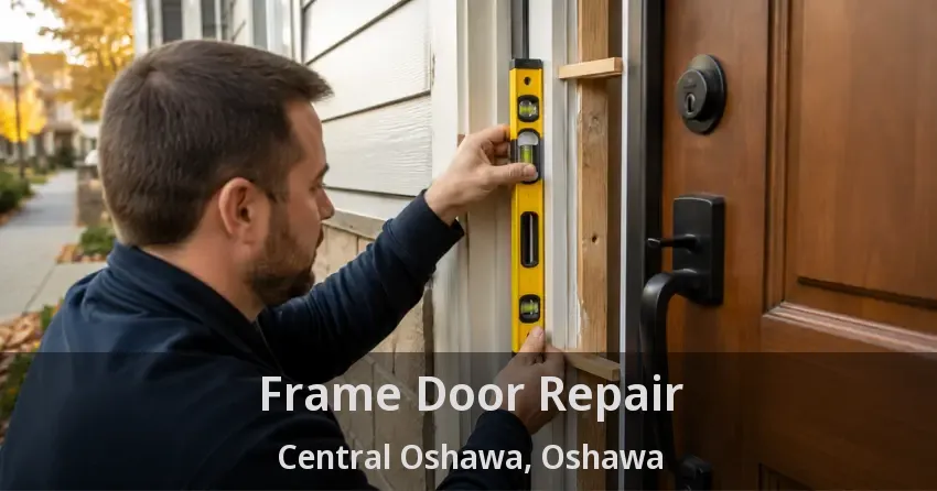 Frame Door Repair Central Oshawa, Oshawa - ON