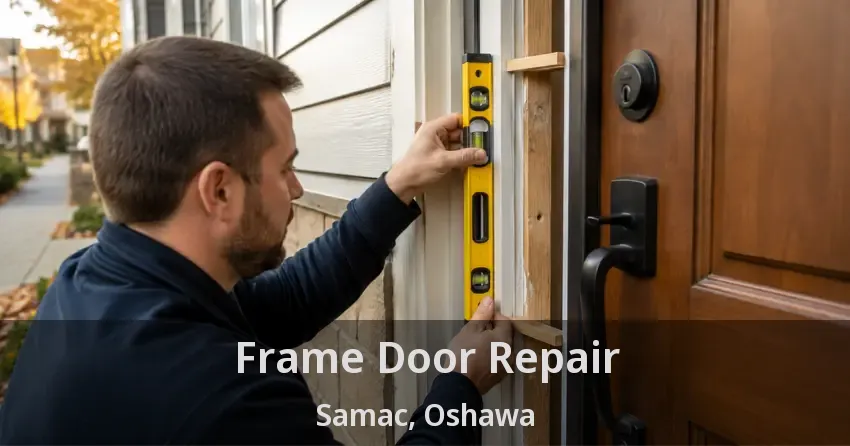 Frame Door Repair Samac, Oshawa - ON