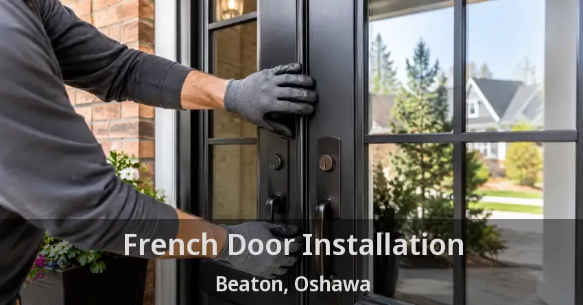French Door Installation Beaton, Oshawa - ON