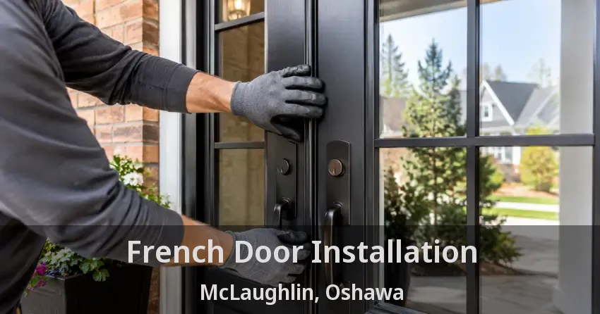French Door Installation McLaughlin, Oshawa - ON