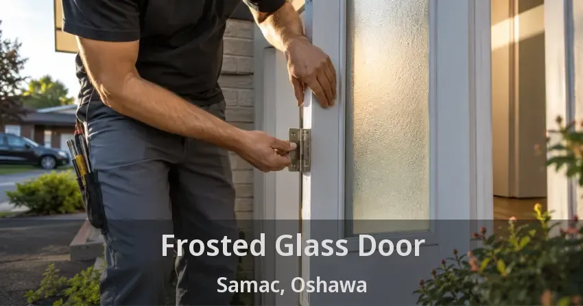 Frosted Glass Door Samac, Oshawa - ON