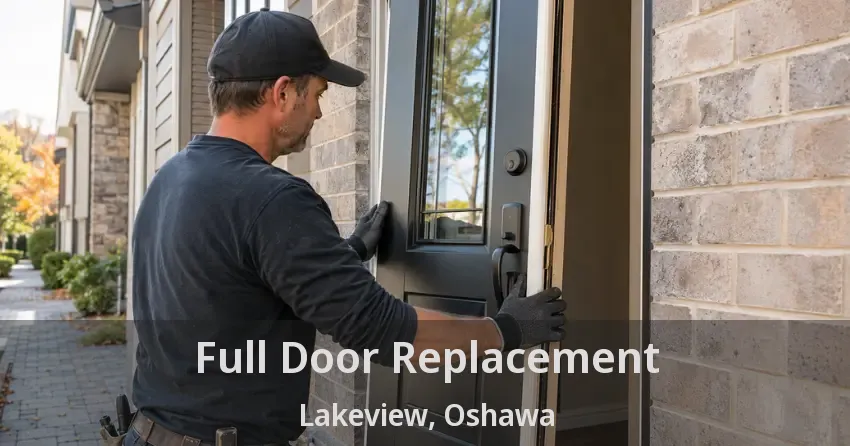 Full Door Replacement Lakeview, Oshawa - ON