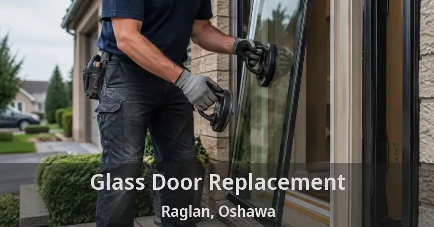 Glass Door Replacement Raglan, Oshawa - ON