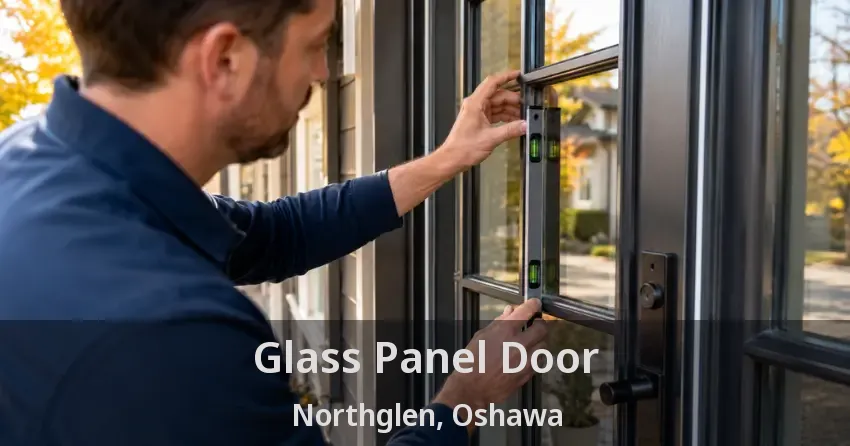 Glass Panel Door Northglen, Oshawa - ON