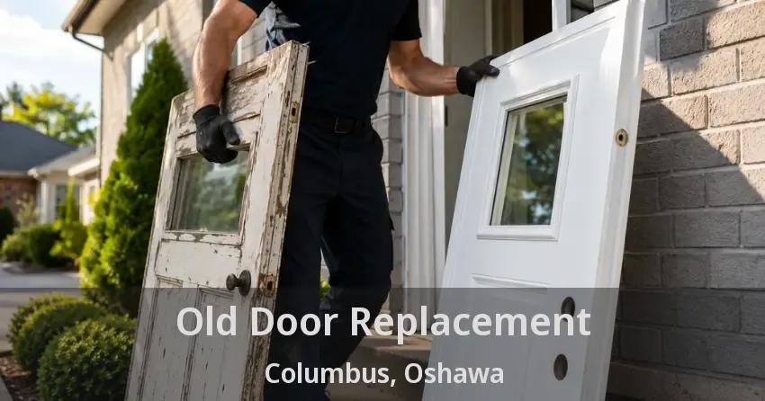 Old Door Replacement Columbus, Oshawa - ON