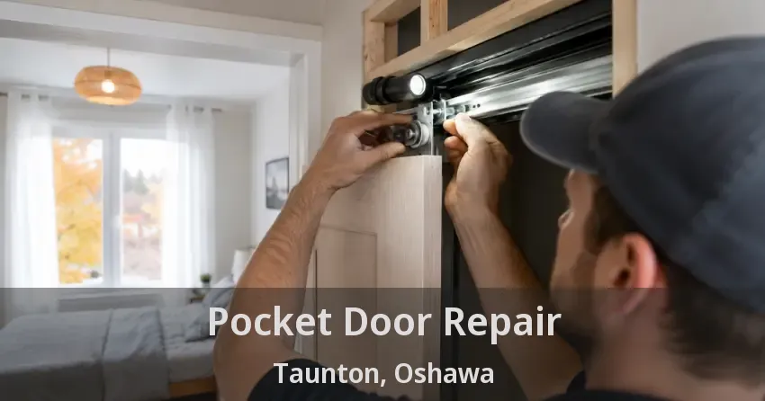 Pocket Door Repair Taunton, Oshawa - ON