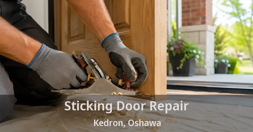 Sticking Door Repair Kedron, Oshawa - ON
