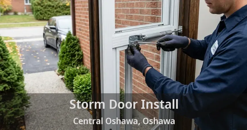 Storm Door Install Central Oshawa, Oshawa - ON