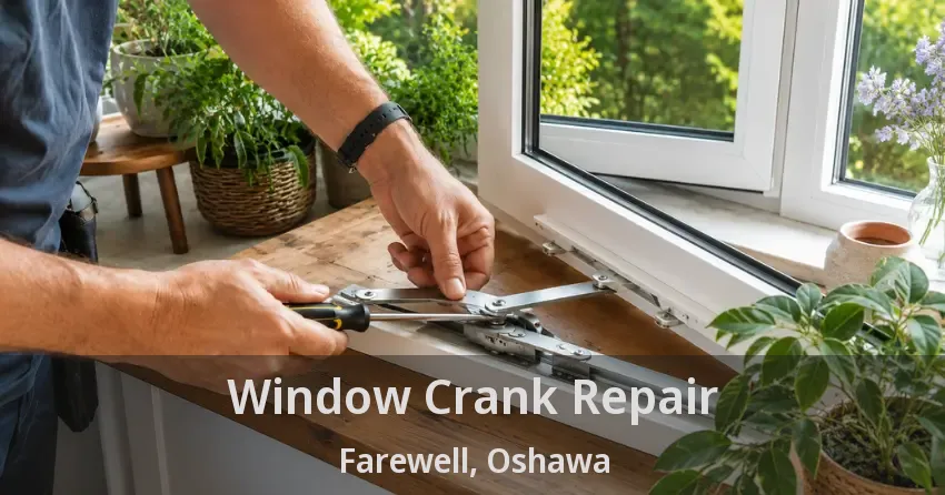 Window Crank Repair Farewell, Oshawa - ON